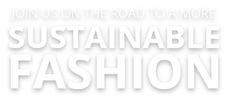 join us on the road to a more sustainable fashion